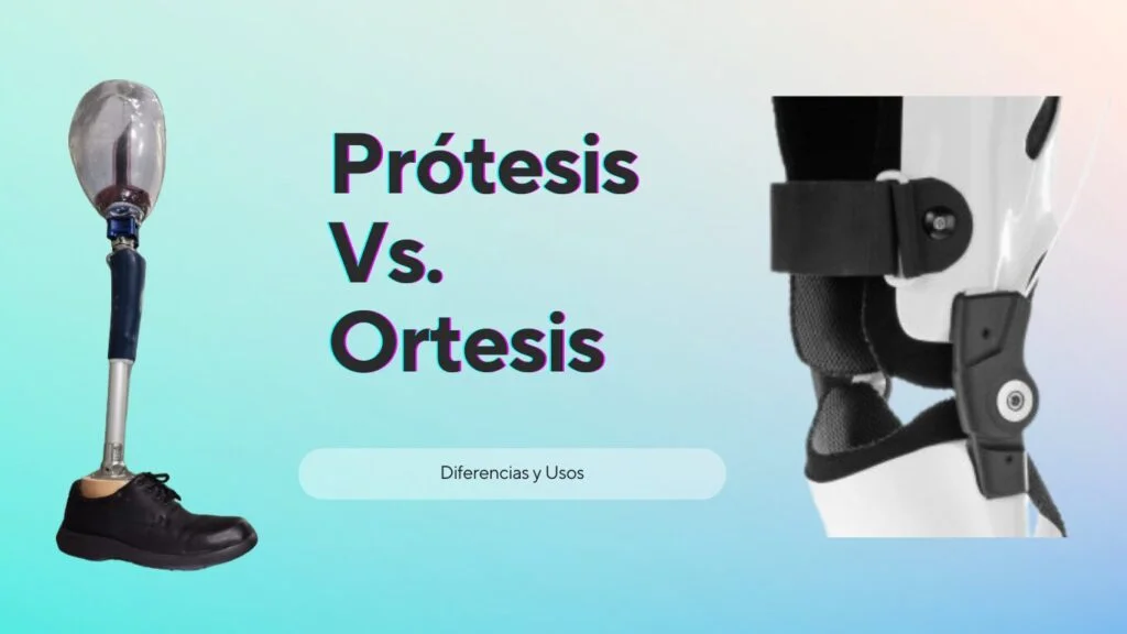 Prótesis Vs. Ortesis: Diferencias y Usos